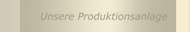 Unsere Produktionsanlage